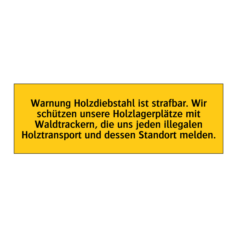 Warnung Holzdiebstahl ist strafbar. Wir schützen unsere Holzlagerplätze mit Waldtrackern, die uns jeden illegalen Holztransport und dessen Standort melden.
