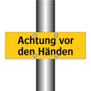 Achtung vor den Händen