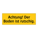Achtung! Der Boden ist rutschig.