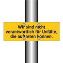 Wir sind nicht verantwortlich für Unfälle, die auftreten können.