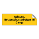 Achtung, Bolzenschussarbeiten im Gange
