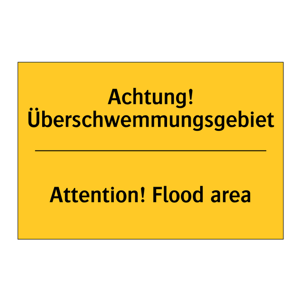 Achtung! Überschwemmungsgebiet - Attention! Flood area