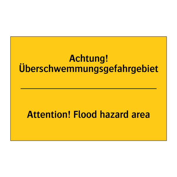 Achtung! Überschwemmungsgefahrgebiet/.../ - Attention! Flood hazard area