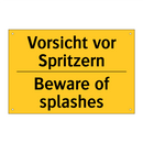 Vorsicht vor Spritzern - Beware of splashes