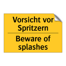 Vorsicht vor Spritzern - Beware of splashes