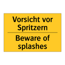 Vorsicht vor Spritzern - Beware of splashes