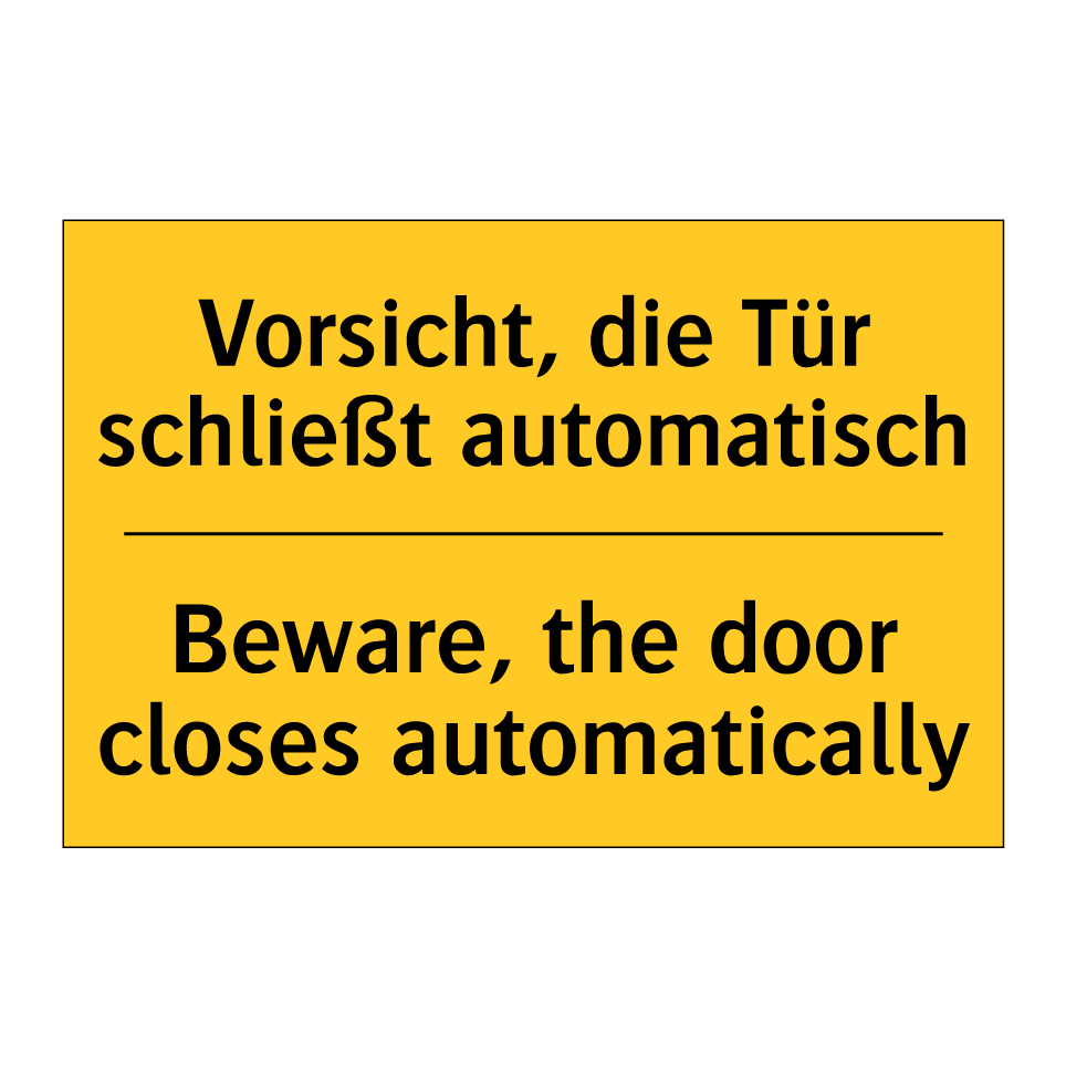 Kauf Vorsicht, die Tür schließt automatisch/.../ - Beware, the door ...