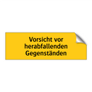 Vorsicht vor herabfallenden Gegenständen