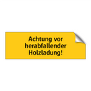 Achtung vor herabfallender Holzladung!