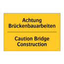 Achtung Brückenbauarbeiten - Caution Bridge Construction