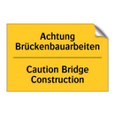 Achtung Brückenbauarbeiten - Caution Bridge Construction