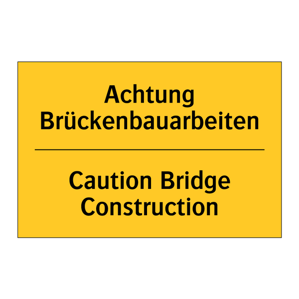 Achtung Brückenbauarbeiten - Caution Bridge Construction