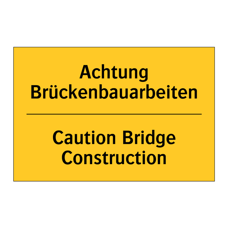 Achtung Brückenbauarbeiten - Caution Bridge Construction