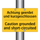 Achtung geerdet und kurzgeschlossen/.../ - Caution grounded and short-circuited/.../