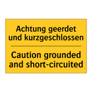 Achtung geerdet und kurzgeschlossen/.../ - Caution grounded and short-circuited/.../