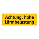 Achtung, hohe Lärmbelastung