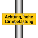 Achtung, hohe Lärmbelastung