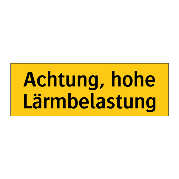 Achtung, hohe Lärmbelastung
