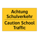 Achtung Schulverkehr - Caution School Traffic