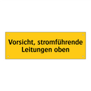 Vorsicht, stromführende Leitungen oben