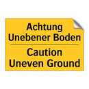 Achtung Unebener Boden - Caution Uneven Ground