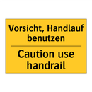 Vorsicht, Handlauf benutzen - Caution use handrail