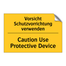 Vorsicht Schutzvorrichtung verwenden/.../ - Caution Use Protective Device