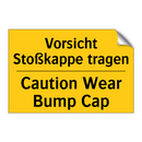 Vorsicht Stoßkappe tragen - Caution Wear Bump Cap