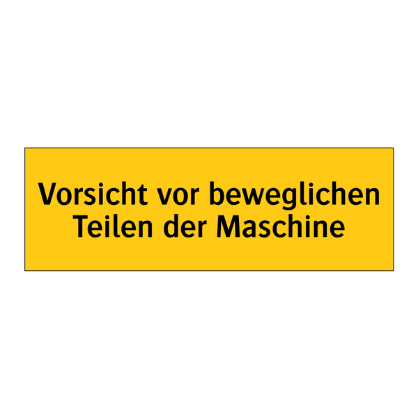 Vorsicht vor beweglichen Teilen der Maschine