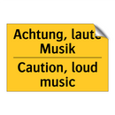 Achtung, laute Musik - Caution, loud music