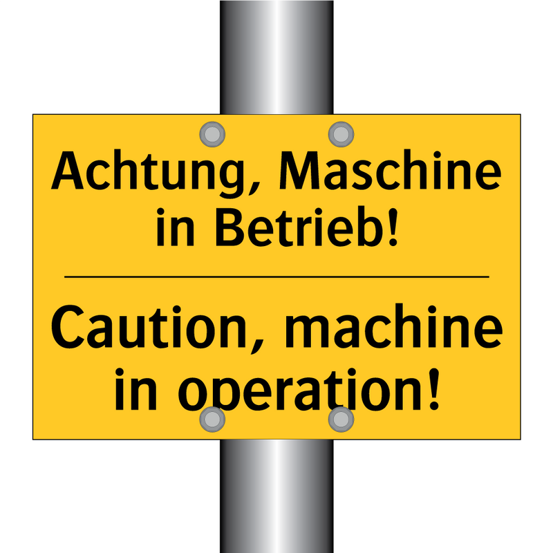 Achtung, Maschine in Betrieb! - Caution, machine in operation!