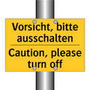 Vorsicht, bitte ausschalten - Caution, please turn off