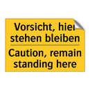 Vorsicht, hier stehen bleiben - Caution, remain standing here