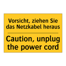 Vorsicht, ziehen Sie das Netzkabel /.../ - Caution, unplug the power cord