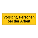 Vorsicht, Personen bei der Arbeit