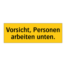 Vorsicht, Personen arbeiten unten.