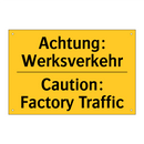 Achtung: Werksverkehr - Caution: Factory Traffic