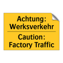 Achtung: Werksverkehr - Caution: Factory Traffic