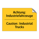 Achtung: Industriefahrzeuge - Caution: Industrial Trucks
