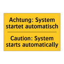 Achtung: System startet automatisch/.../ - Caution: System starts automatically/.../