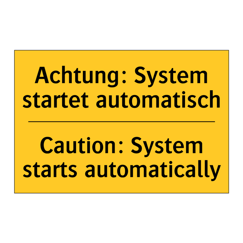 Achtung: System startet automatisch/.../ - Caution: System starts automatically/.../