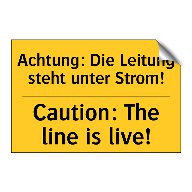 Achtung: Die Leitung steht unter /.../ - Caution: The line is live!