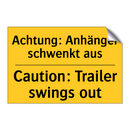 Achtung: Anhänger schwenkt aus - Caution: Trailer swings out
