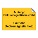 Achtung! Elektromagnetisches Feld/.../ - Caution! Electromagnetic field