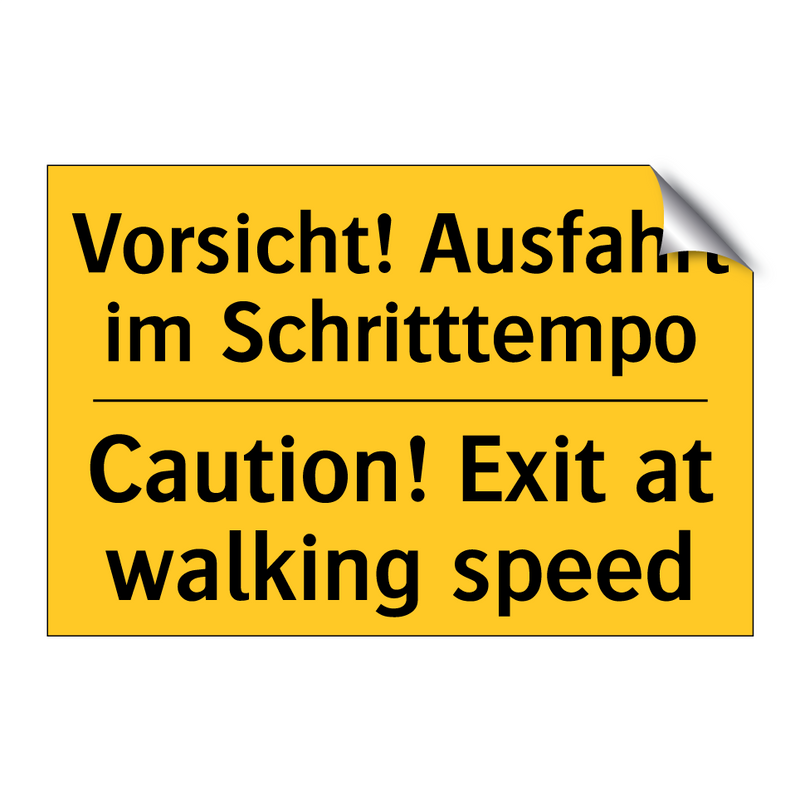 Vorsicht! Ausfahrt im Schritttempo/.../ - Caution! Exit at walking speed