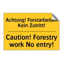Achtung! Forstarbeiten Kein Zutritt!/.../ - Caution! Forestry work No entry!/.../