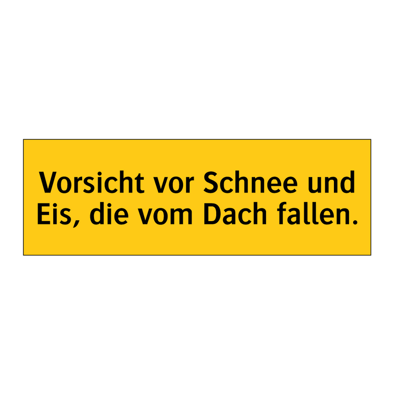 Vorsicht vor Schnee und Eis, die vom Dach fallen.