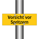 Vorsicht vor Spritzern