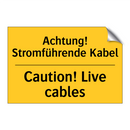 Achtung! Stromführende Kabel - Caution! Live cables