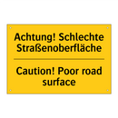 Achtung! Schlechte Straßenoberfläche/.../ - Caution! Poor road surface